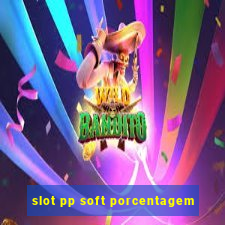 slot pp soft porcentagem